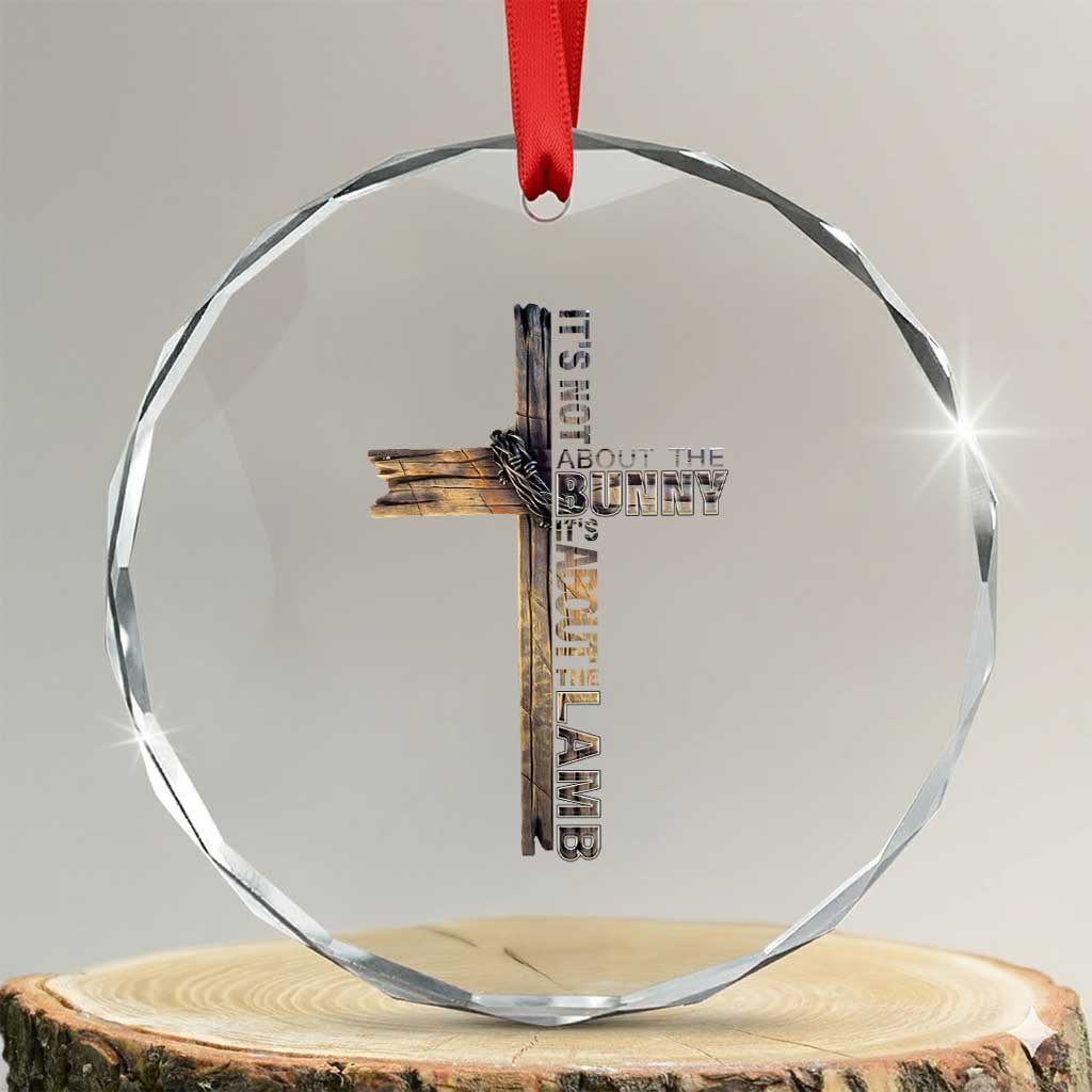 Easter Christian Crystal Glass Ornament Vintage Cross Farmhouse Religious Not About Bunny About the Lamb TS10 Transparent Glass 3'' Circle Print Your Wear