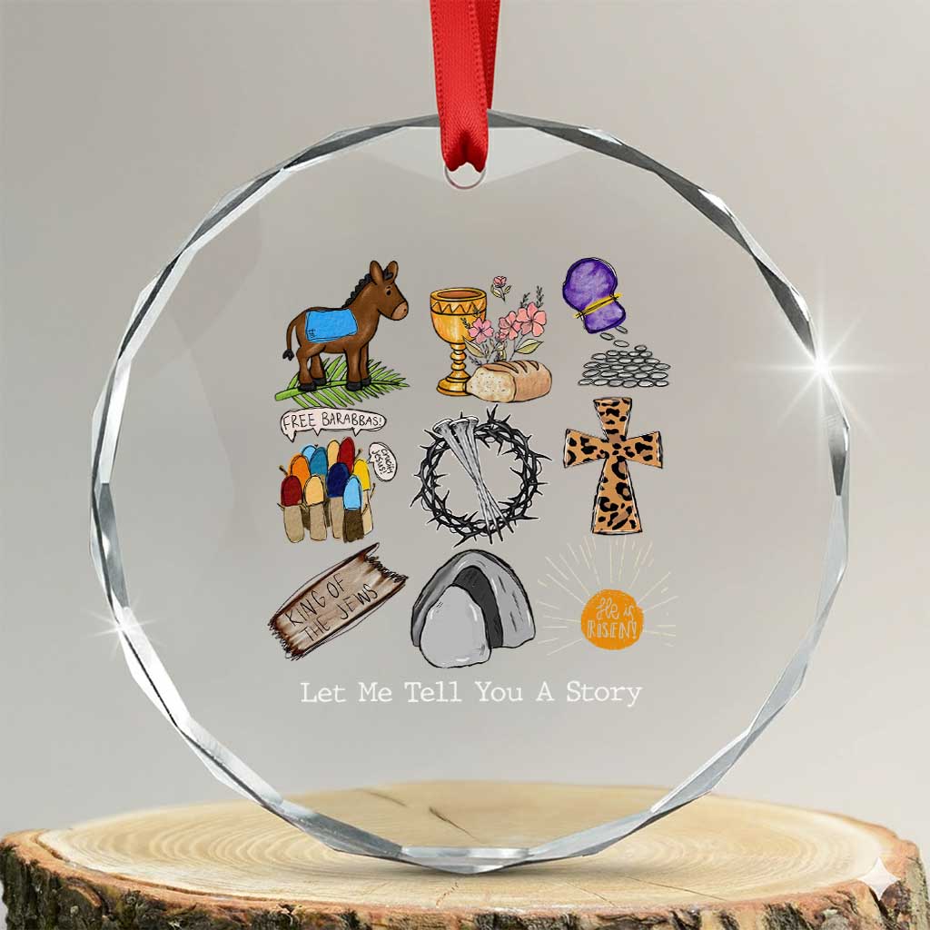 Easter Story Crystal Glass Ornament He is Risen Let Me Tell You A Story Christian TS10 Transparent Glass 3'' Circle Print Your Wear