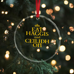 Eat Haggis and Ceilidh On Scotland Things Crystal Glass Ornament Funny Scottish Culture Heritage Pride