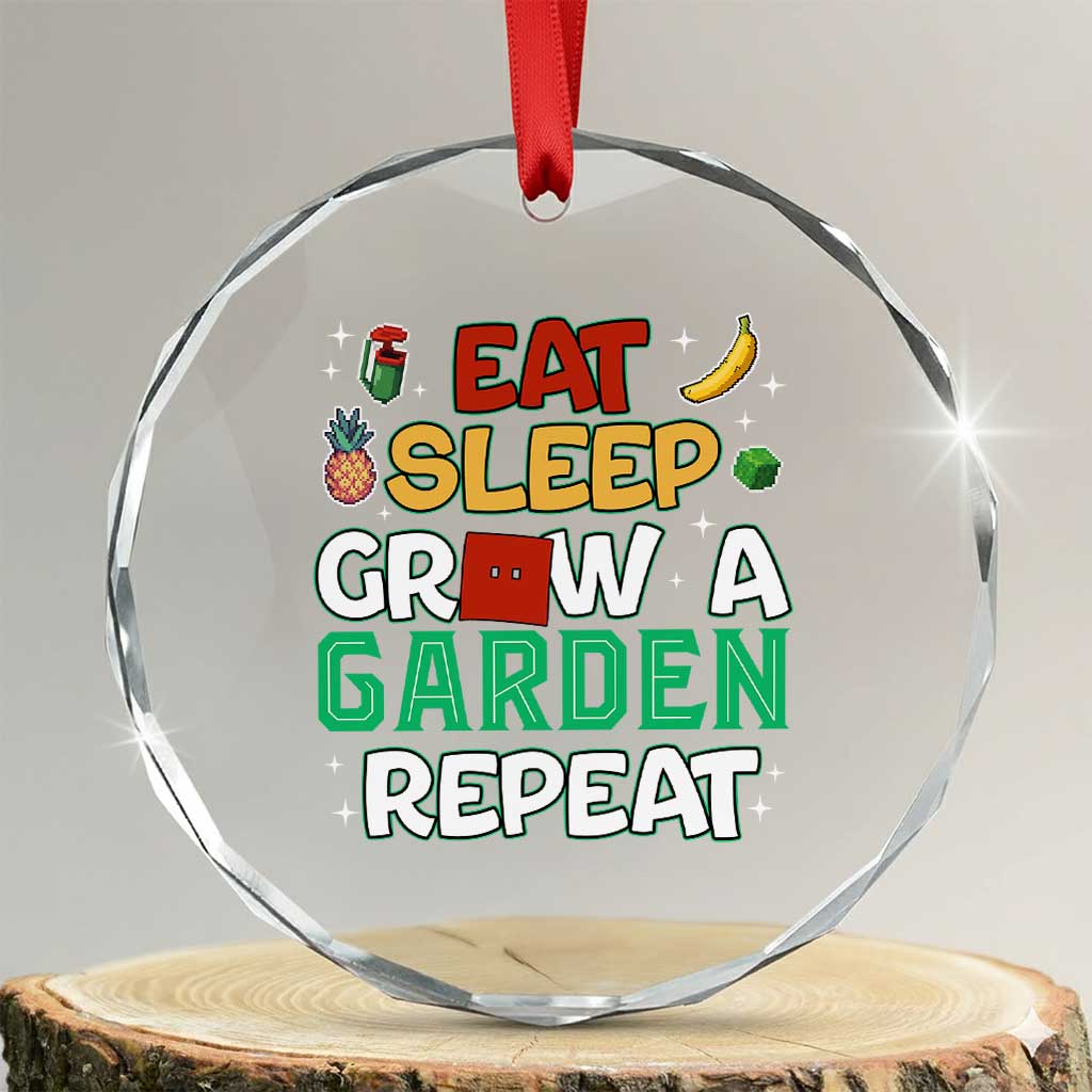 Eat Sleep Grow a Garden Repeat Crystal Glass Ornament Funny Gamer-Inspired Gardening Gift for Plant Lovers TS02 Transparent Glass 3'' Circle Print Your Wear