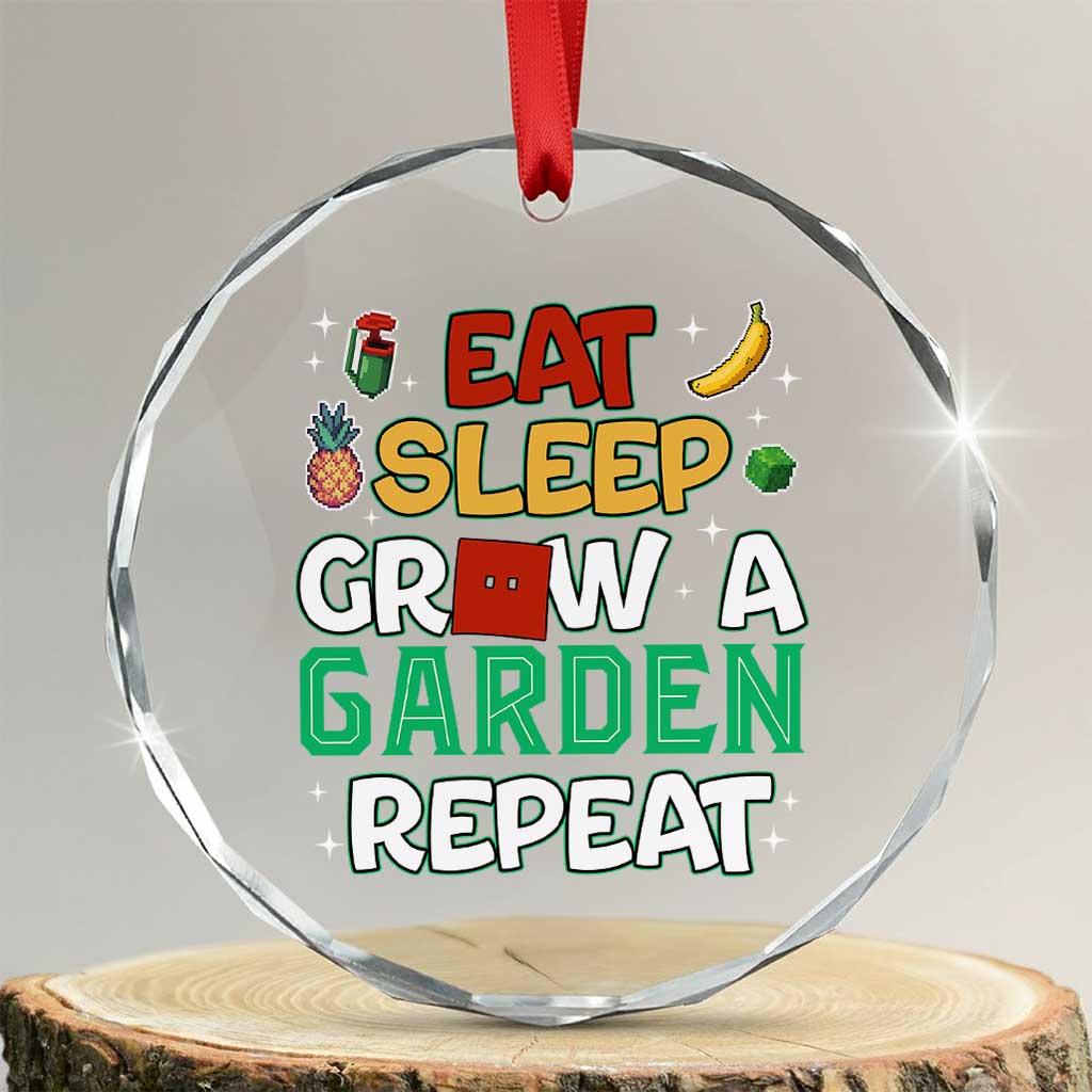 Eat Sleep Grow a Garden Repeat Crystal Glass Ornament Funny Gamer-Inspired Gardening Gift for Plant Lovers TS02 Transparent Glass 3'' Circle Print Your Wear