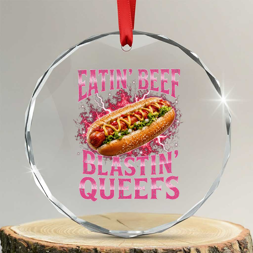 Eatin Beef Blastin' Queefs Funny Embarrassing Hot Dog Retro Bootleg Crystal Glass Ornament TS11 Transparent Glass 3'' Circle Print Your Wear