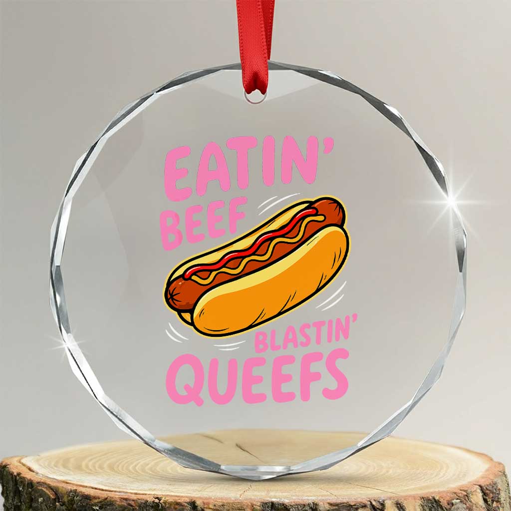 Eatin Beef Blastin' Queefs Funny Hot Dog Adult Humor Crystal Glass Ornament TS11 Transparent Glass 3'' Circle Print Your Wear