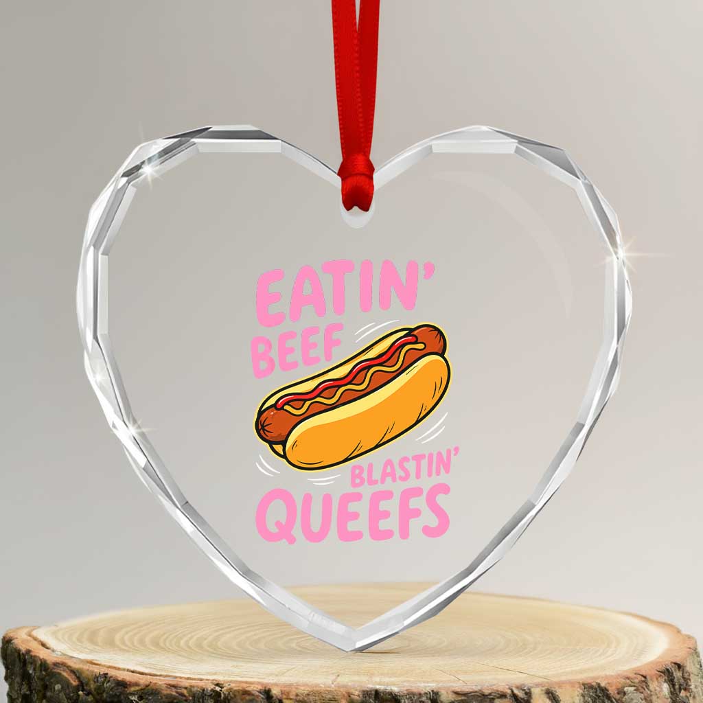 Eatin Beef Blastin' Queefs Funny Hot Dog Adult Humor Heart Crystal Glass Ornament TS11 Transparent Glass 3'' Heart Print Your Wear