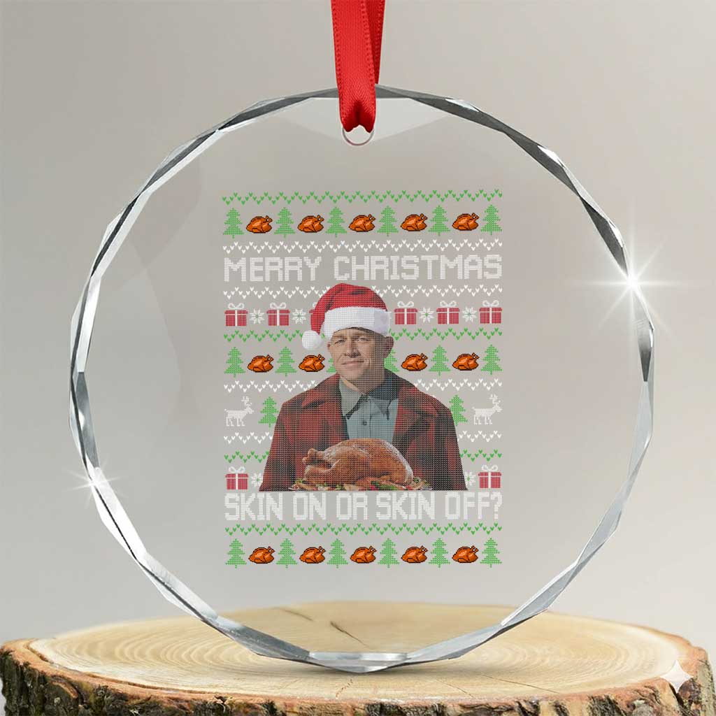Ed Gein Christmas Crystal Glass Ornament Funny Merry Christmas Skin On Or Skin Off Turkey TS11 Transparent Glass 3'' Circle Print Your Wear