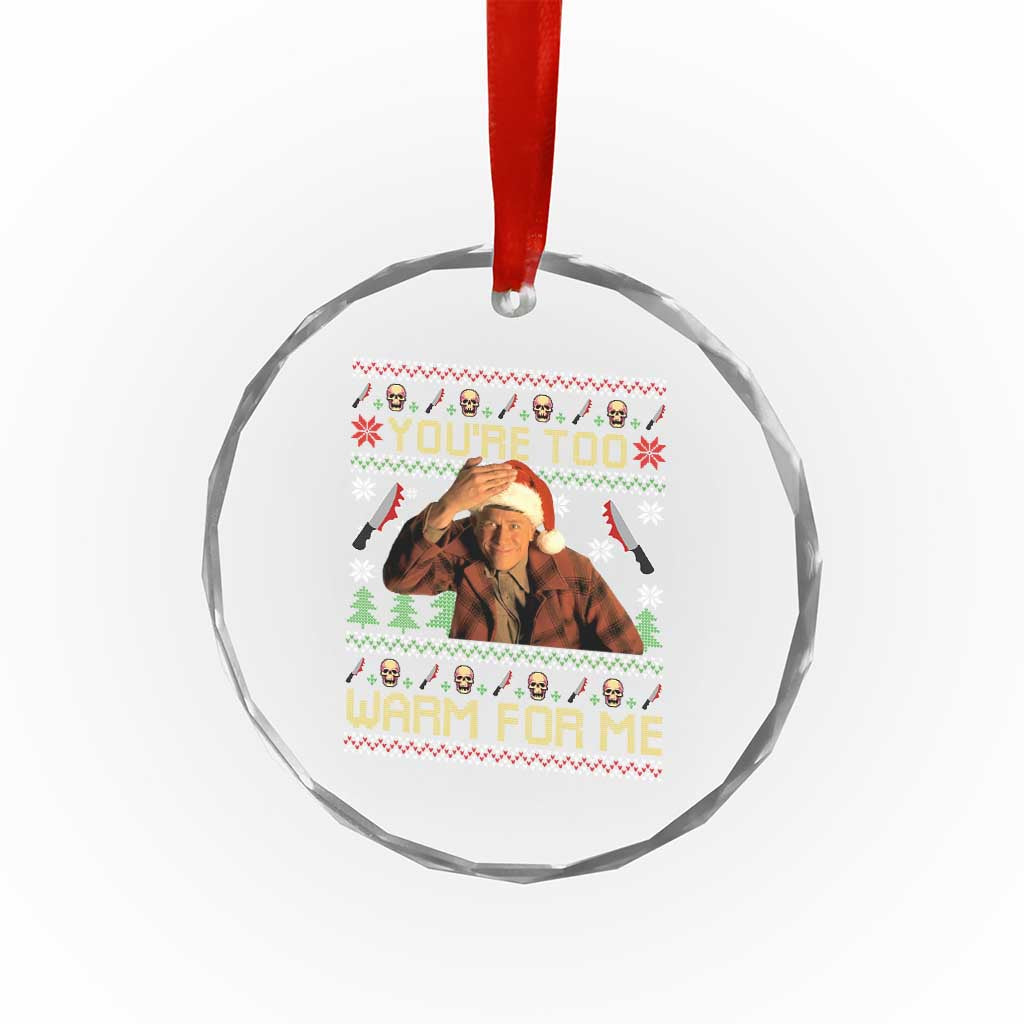 Ed Gein Christmas Crystal Glass Ornament Funny You Are Too Warm For Me Xmas Serial Killer TS11 Print Your Wear