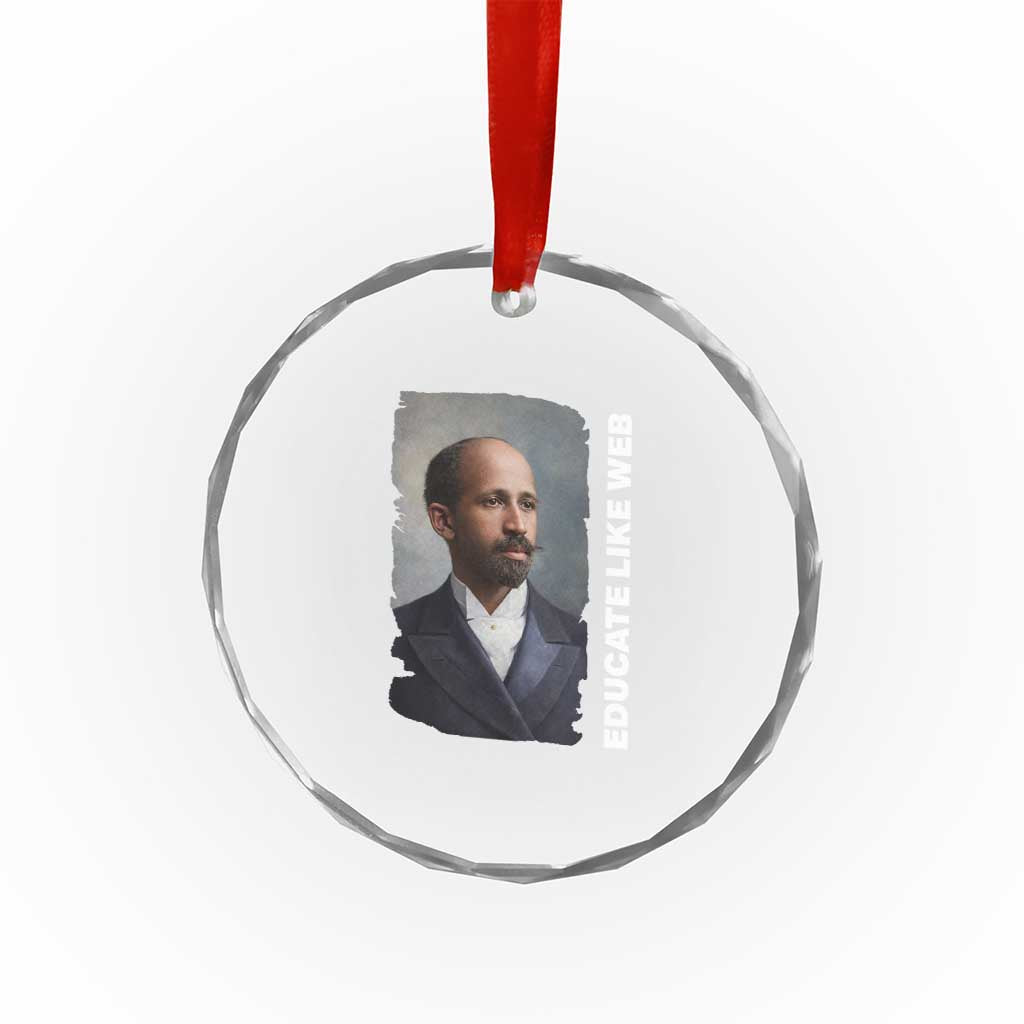 Educate Like W E B Crystal Glass Ornament African American Heritage TS12 Print Your Wear