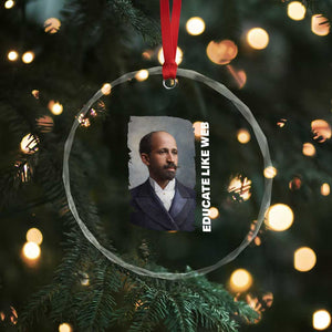 Educate Like W E B Crystal Glass Ornament African American Heritage TS12 Print Your Wear