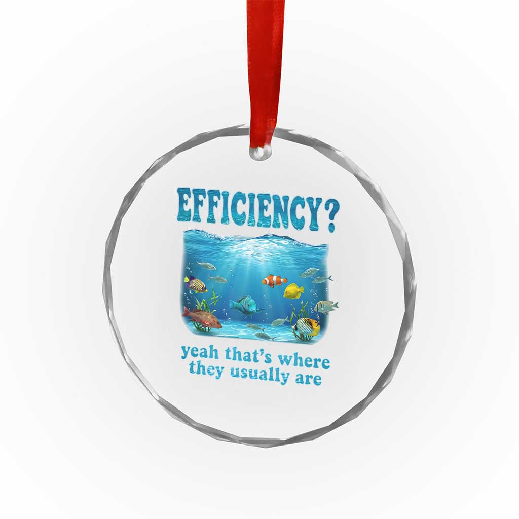 Efficiency Is Fish In Sea Funny Fish Pun Dad Joke Crystal Glass Ornament Yeah Thats Where They Usually Are Marine Life Ocean Humor