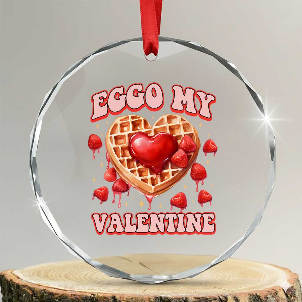Eggo My Valentine Crystal Glass Ornament Funny Romantic Stranger Valentine's Day TS11 Transparent Glass 3'' Circle Print Your Wear