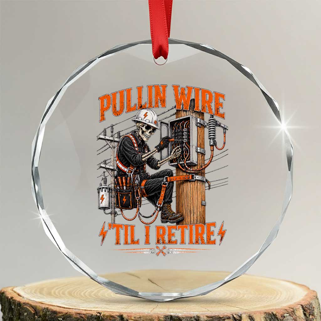 Electrician Lineman Skeleton Graphic Crystal Glass Ornament Pullin Wire Til I Retire TS10 Transparent Glass 3'' Circle Print Your Wear