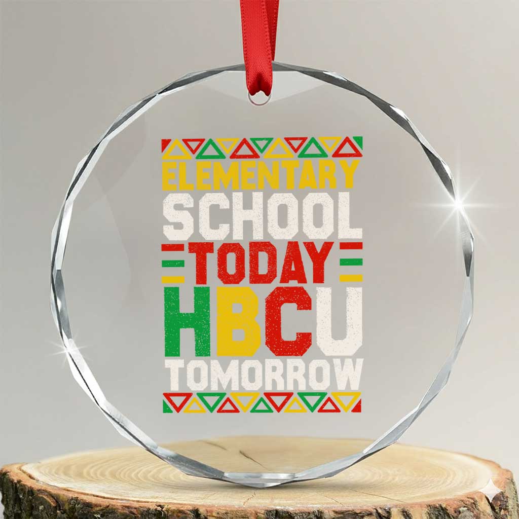 Elementary School Today HBCU Tomorrow Crystal Glass Ornament Black Pride College Bound Motivation TS02 Transparent Glass 3'' Circle Print Your Wear