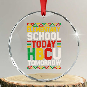 Elementary School Today HBCU Tomorrow Crystal Glass Ornament Black Pride College Bound Motivation TS02 Transparent Glass 3'' Circle Print Your Wear