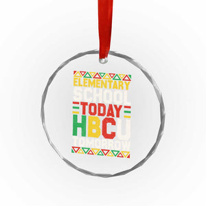 Elementary School Today HBCU Tomorrow Crystal Glass Ornament Black Pride College Bound Motivation TS02 Print Your Wear