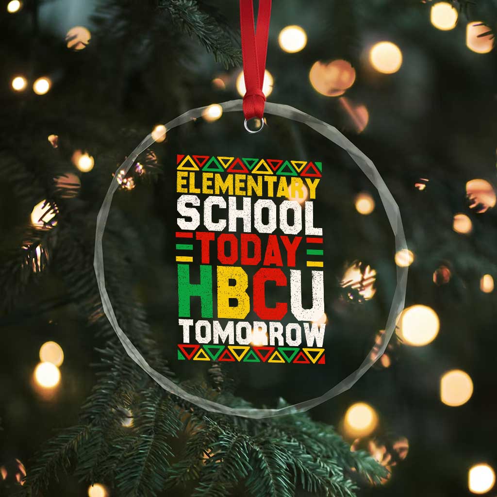 Elementary School Today HBCU Tomorrow Crystal Glass Ornament Black Pride College Bound Motivation TS02 Print Your Wear