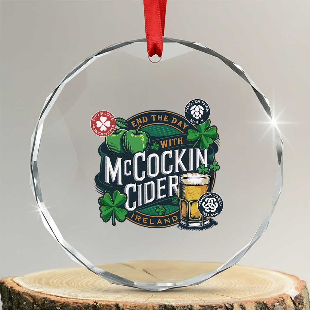 End The Day With McCockin Cider Crystal Glass Ornament Ireland Beer Lover St Patricks Day Humor TS11 Transparent Glass 3'' Circle Print Your Wear
