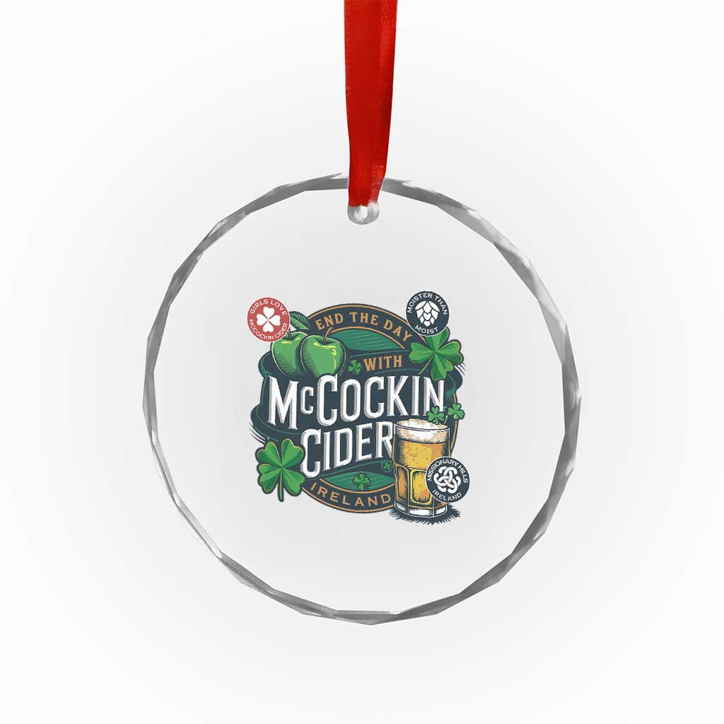 End The Day With McCockin Cider Crystal Glass Ornament Ireland Beer Lover St Patricks Day Humor TS11 Print Your Wear
