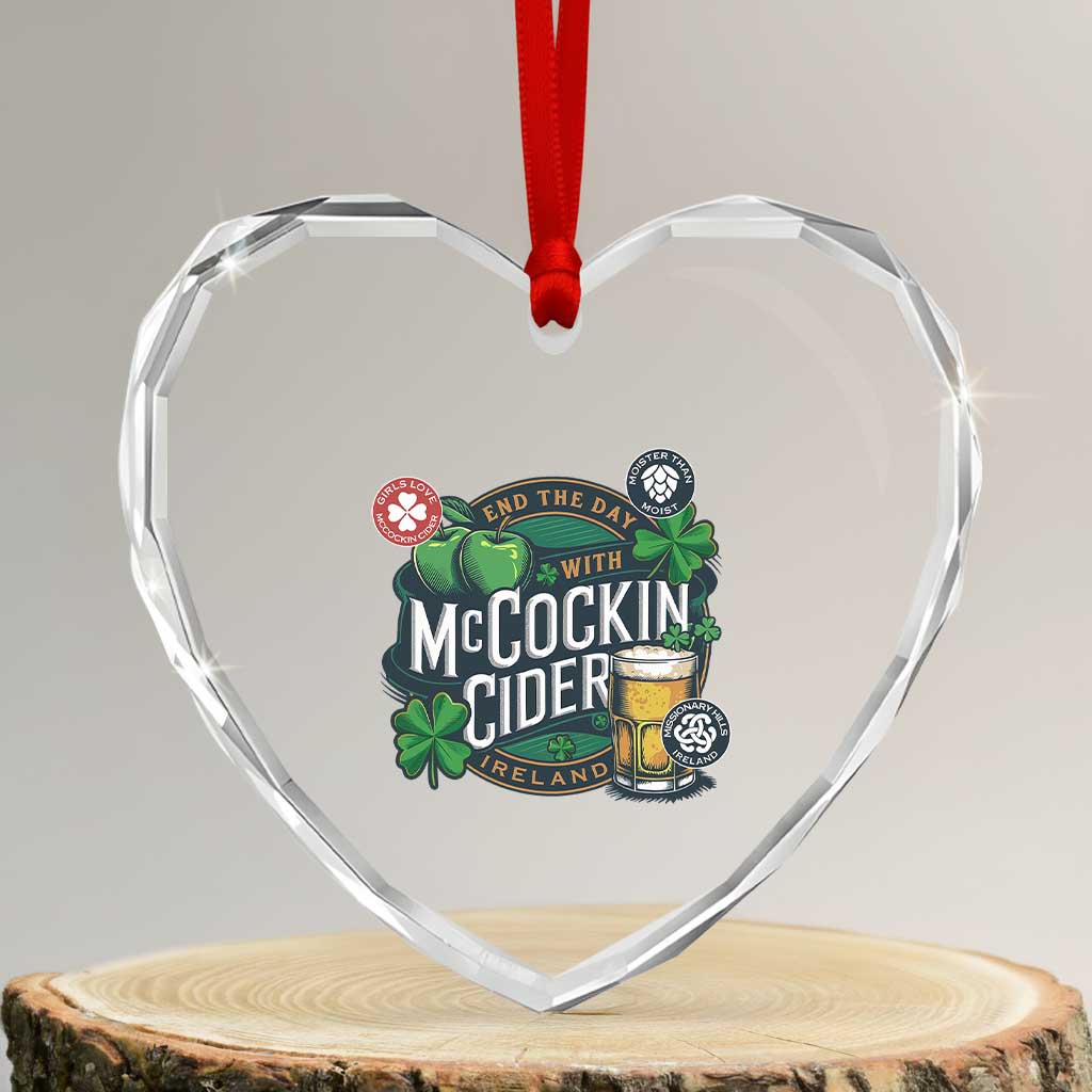 End The Day With McCockin Cider Heart Crystal Glass Ornament Ireland Beer Lover St Patricks Day Humor TS11 Transparent Glass 3'' Heart Print Your Wear