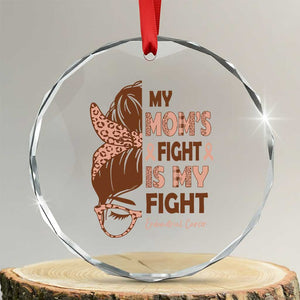 Endometrial Cancer Support Crystal Glass Ornament My Moms Fight My Fight