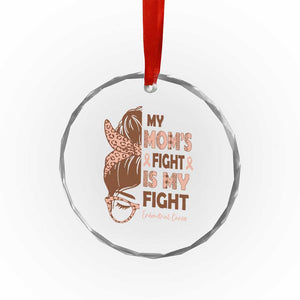 Endometrial Cancer Support Crystal Glass Ornament My Moms Fight My Fight