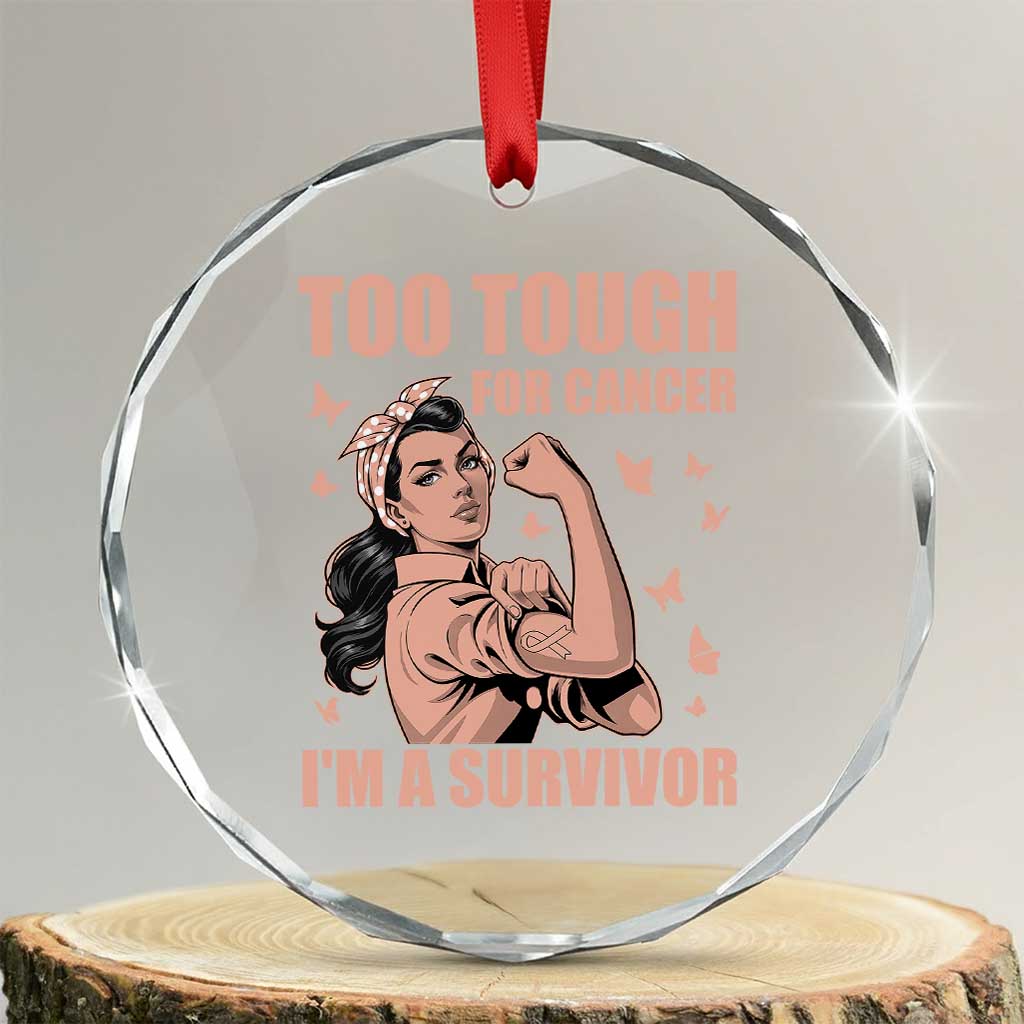 Endometrial Cancer Warrior Crystal Glass Ornament Too Tough For Cancer Im A Survivor TS12 Transparent Glass 3'' Circle Print Your Wear
