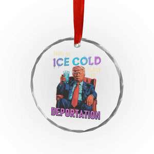 Enjoy An Ice Cold Glass Of Deportation Crystal Glass Ornament Funny Trump Conservative Political Patriotic TS02 Print Your Wear