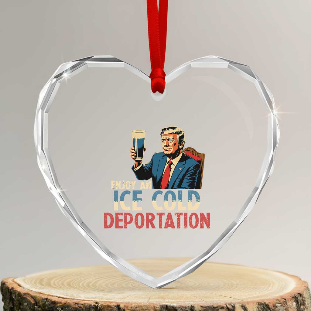 Enjoy An Ice Cold Glass Of Deportation Heart Crystal Glass Ornament Trump Conservative Political Humor Patriotic TS02 Transparent Glass 3'' Heart Print Your Wear
