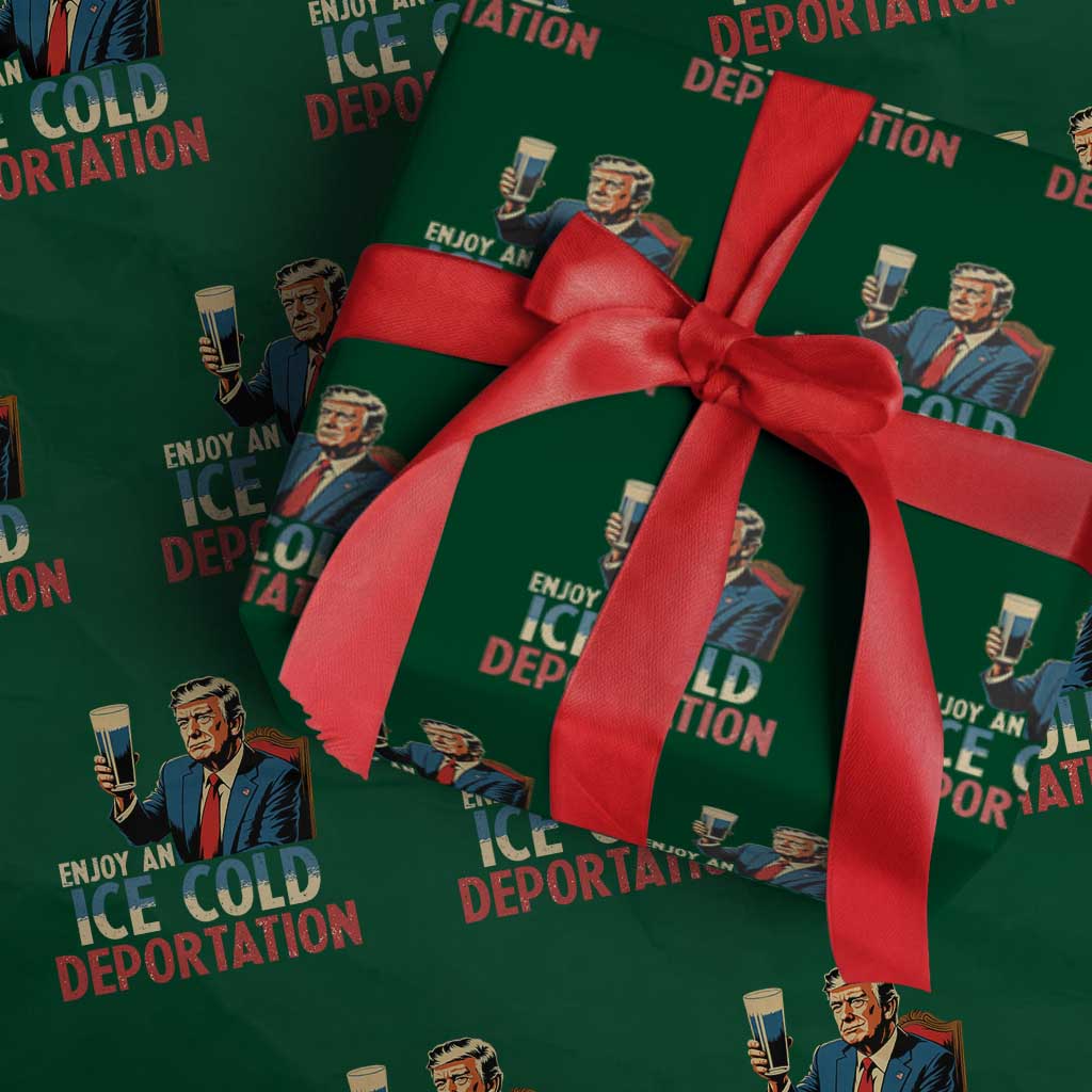 Enjoy An Ice Cold Glass Of Deportation Wrapping Paper Roll Trump Conservative Political Humor Patriotic TS02 Green Print Your Wear