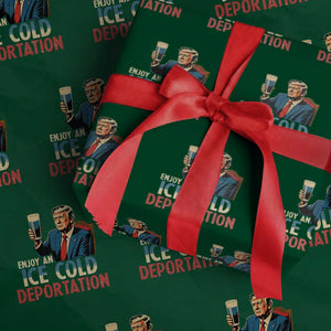Enjoy An Ice Cold Glass Of Deportation Wrapping Paper Roll Trump Conservative Political Humor Patriotic TS02 Green Print Your Wear