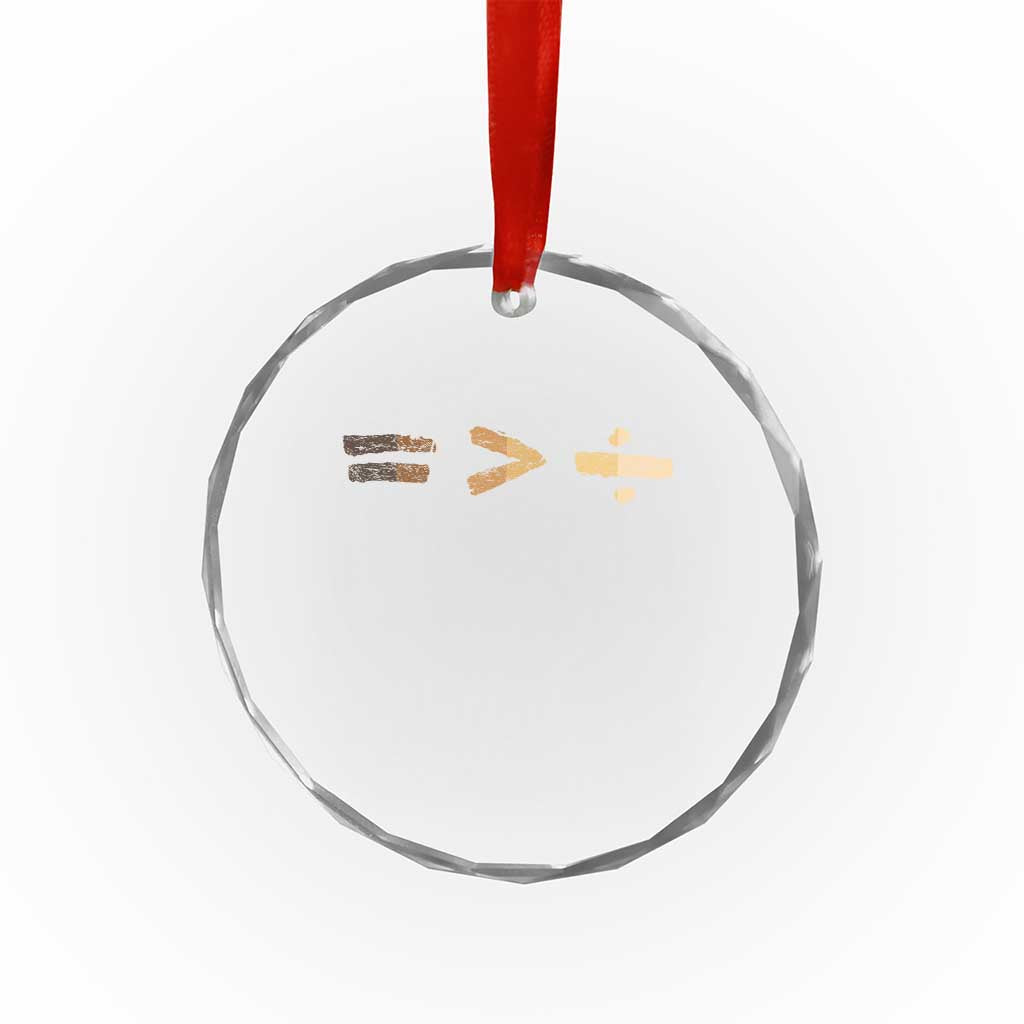Equality Is Better than Division Crystal Glass Ornament Equal Rights Math Symbol TS10 Print Your Wear