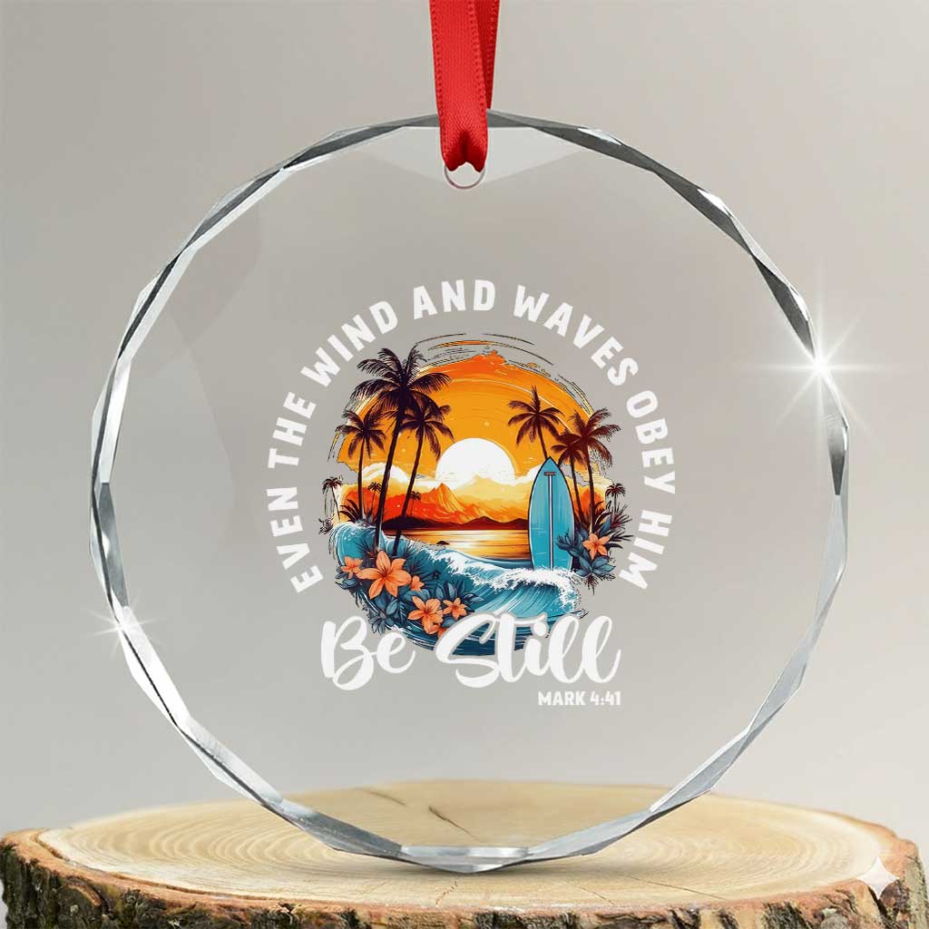Even The Wind And Waves Obey Him Be Still Crystal Glass Ornament Christian Bible Verse Summer Vacation TS11 Transparent Glass 3'' Circle Print Your Wear