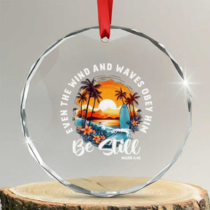 Even The Wind And Waves Obey Him Be Still Crystal Glass Ornament Christian Bible Verse Summer Vacation TS11 Transparent Glass 3'' Circle Print Your Wear