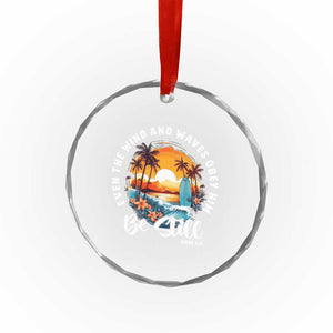 Even The Wind And Waves Obey Him Be Still Crystal Glass Ornament Christian Bible Verse Summer Vacation TS11 Print Your Wear