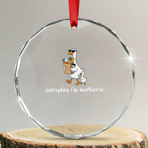 Everyday I'm Motherin Crystal Glass Ornament Funny Goose Mom TS14 Transparent Glass 3'' Circle Print Your Wear