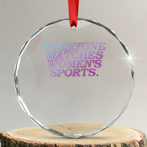 Everyone Watches Womens Sports Crystal Glass Ornament Feminist Body Positivity Inclusive Equality TS10 Transparent Glass 3'' Circle Print Your Wear