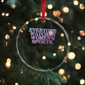 Everyone Watches Womens Sports Crystal Glass Ornament Feminist Body Positivity Inclusive Equality TS10 Print Your Wear