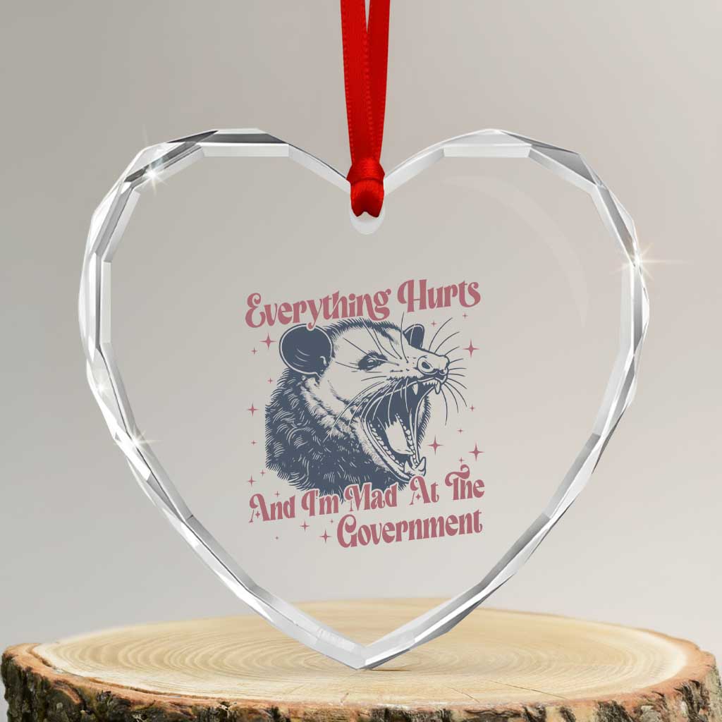 Everything Hurts And I Am Mad At The Government Heart Crystal Glass Ornament Funny Burnout Possum TS11 Transparent Glass 3'' Heart Print Your Wear