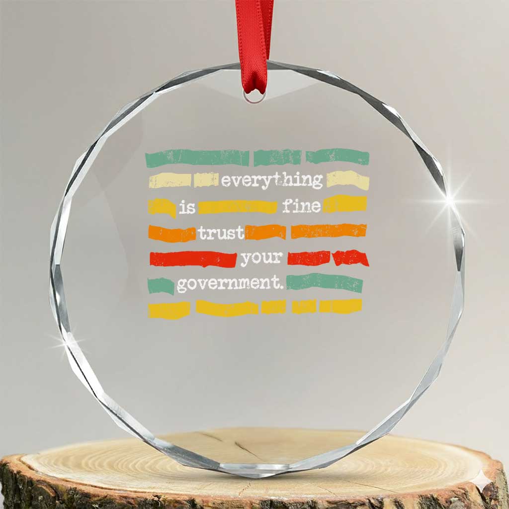 Everything Is Fine Trust Your Government Crystal Glass Ornament Retro Political Statement TS11 Transparent Glass 3'' Circle Print Your Wear