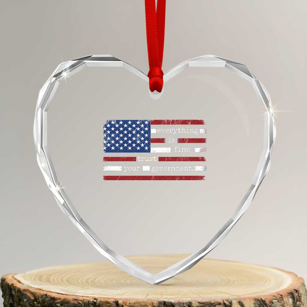 Everything Is Fine Trust Your Government Heart Crystal Glass Ornament Funny Political American Flag TS11 Transparent Glass 3'' Heart Print Your Wear