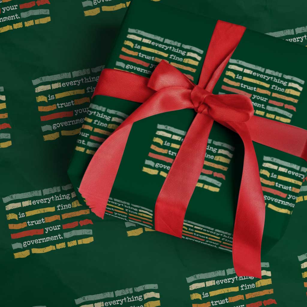 Everything Is Fine Trust Your Government Wrapping Paper Roll Retro Political Statement TS11 Green Print Your Wear