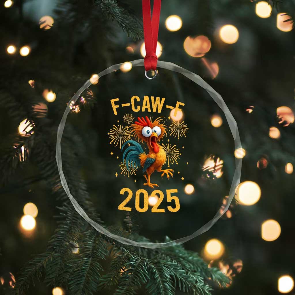 F Caw F 2025 Happy New Year 2026 Crystal Glass Ornament Funny Chicken Rooster TS11 Print Your Wear