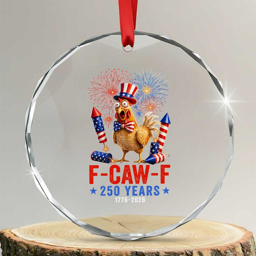 F Caw F 250 Years 1776 2026 Crystal Glass Ornament Funny Patriotic Rooster Meme Fireworks TS11 Transparent Glass 3'' Circle Print Your Wear