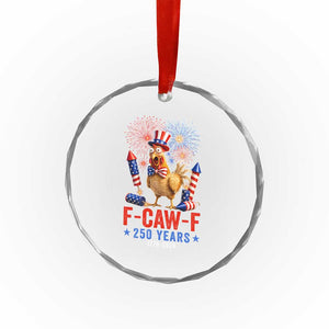 F Caw F 250 Years 1776 2026 Crystal Glass Ornament Funny Patriotic Rooster Meme Fireworks
