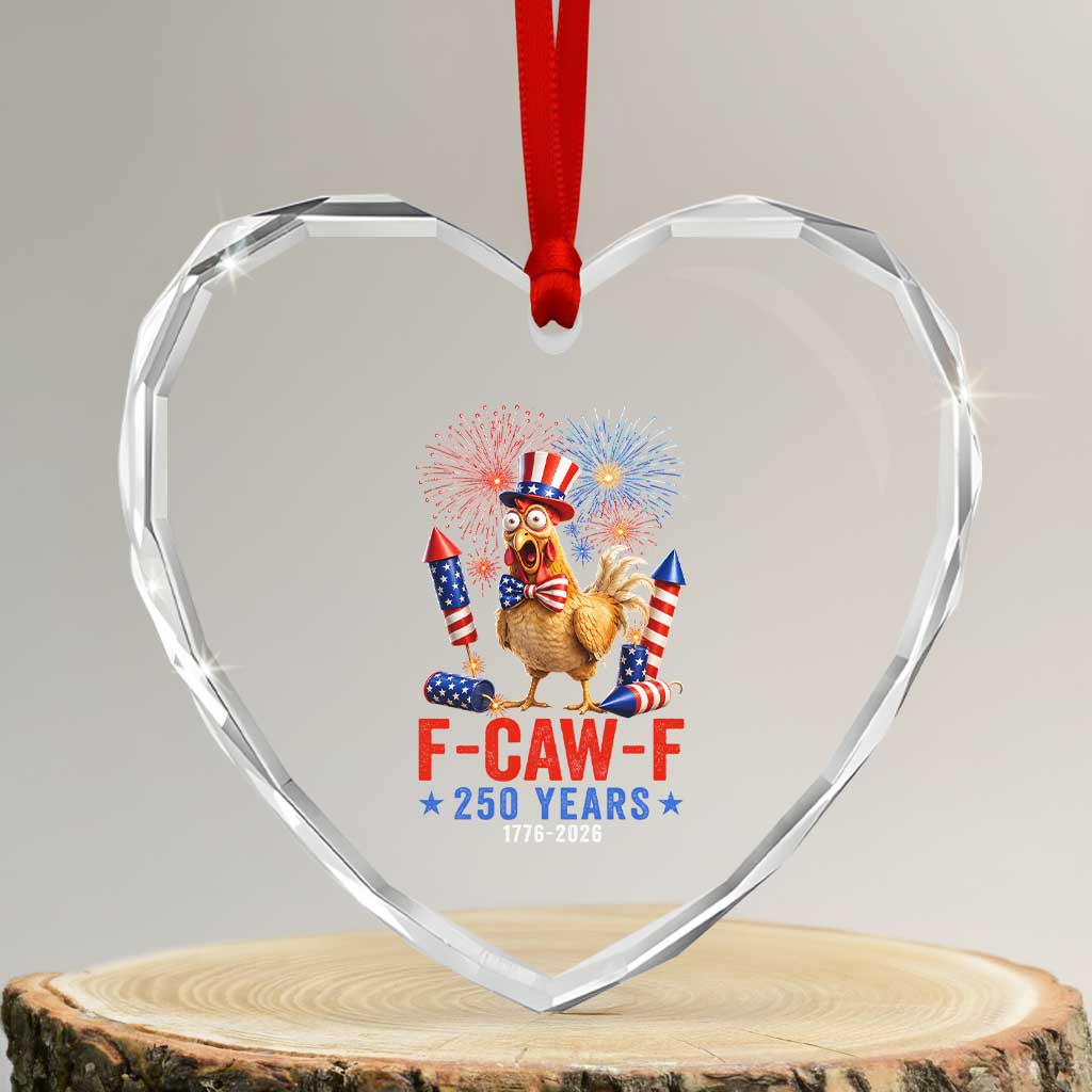 F Caw F 250 Years 1776 2026 Heart Crystal Glass Ornament Funny Patriotic Rooster Meme Fireworks TS11 Transparent Glass 3'' Heart Print Your Wear