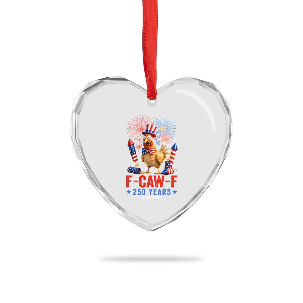 F Caw F 250 Years 1776 2026 Heart Crystal Glass Ornament Funny Patriotic Rooster Meme Fireworks