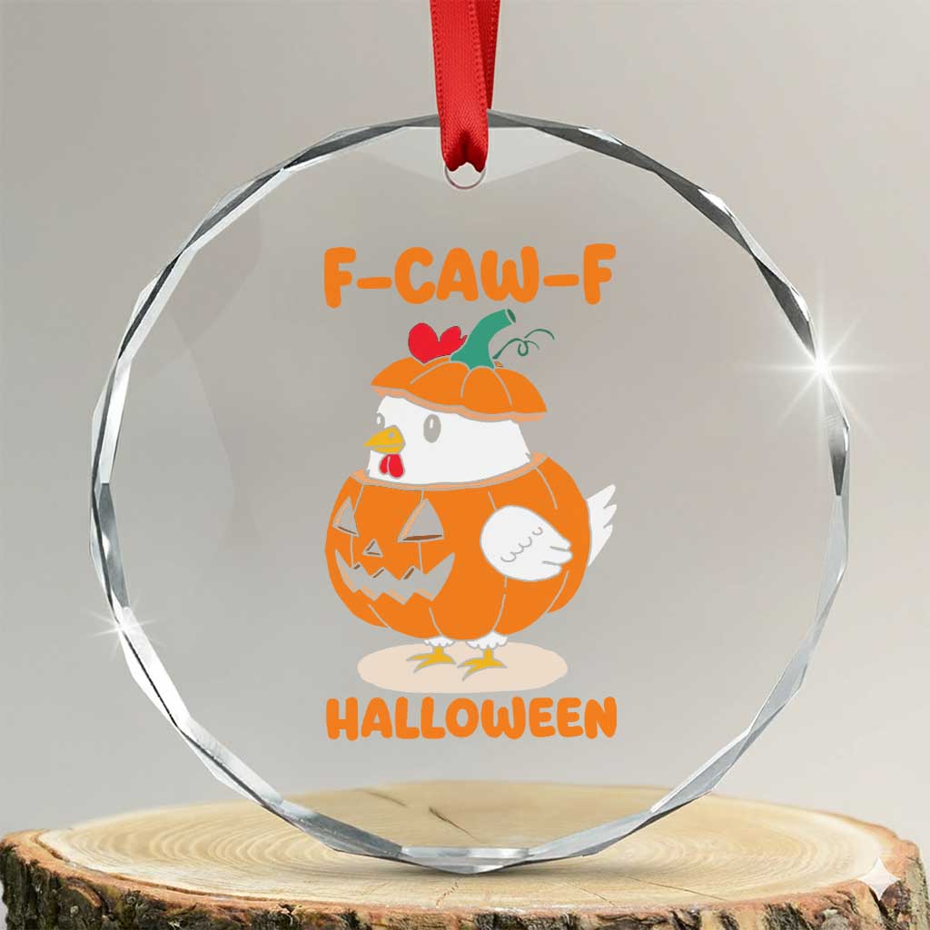 F Caw F Chicken Cute Halloween Costume Crystal Glass Ornament Funny Jack O LAttern Poultry Meme Fall Vibes TS02 Transparent Glass 3'' Circle Print Your Wear
