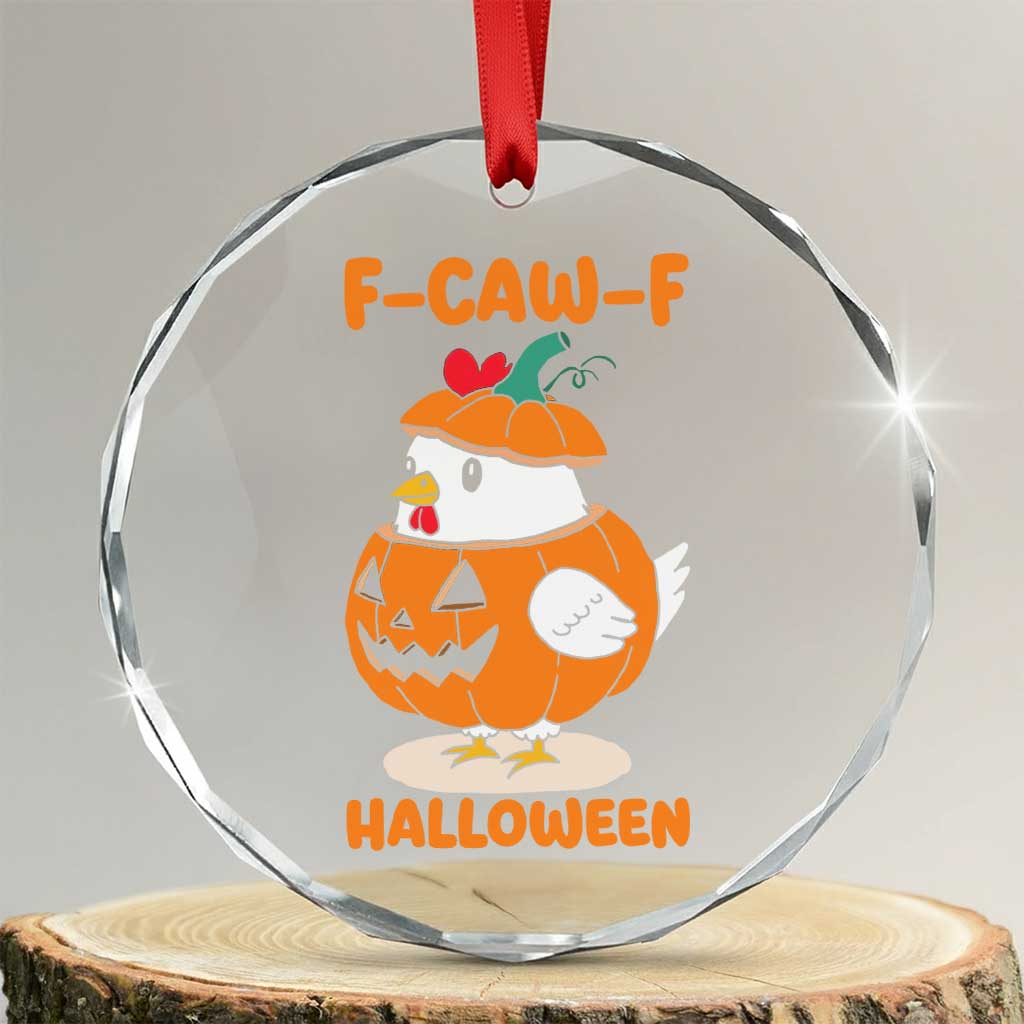 F Caw F Chicken Cute Halloween Costume Crystal Glass Ornament Funny Jack O LAttern Poultry Meme Fall Vibes TS02 Transparent Glass 3'' Circle Print Your Wear