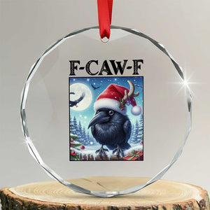 F Caw F Christmas Raven Crystal Glass Ornament Funny Bird Lover Gift TS12 Transparent Glass 3'' Circle Print Your Wear