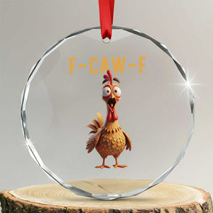 F Caw F Classic Chicken Scream Crystal Glass Ornament Poultry Joke Farm Life Humor TS02 Transparent Glass 3'' Circle Print Your Wear