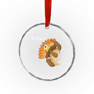 F-Caw-F Funny Silly Turkey Crystal Glass Ornament Happy Thanksgiving Day Family Dinner TS10 Print Your Wear
